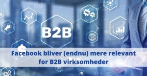 Facebook annoncering bliver mere relevant for b2b virksomheder